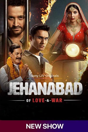 Jehanabad Of Love War 2023 Hindi Season 1 Complete 34732 Poster.jpg